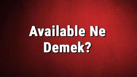is it still available ne demek